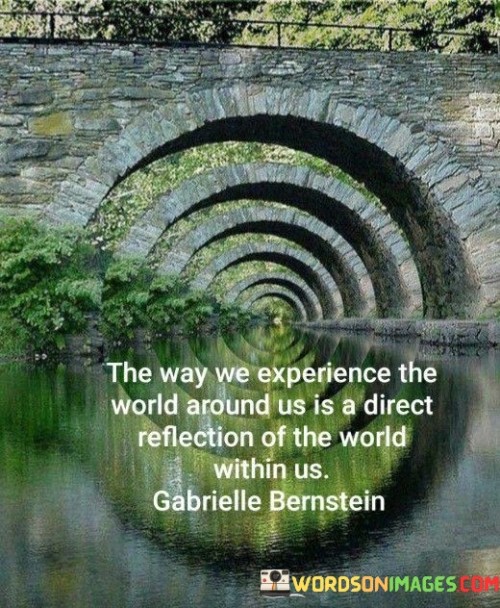 The-Way-We-Experience-The-World-Around-Us-Is-A-Direct-Quotes.jpeg