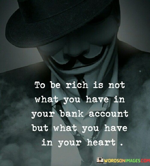 To-Be-Rich-Is-Not-What-You-Have-In-Your-Bank-Account-Quotes.jpeg