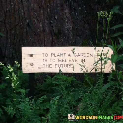 To-Plant-A-Garden-Is-To-Believe-In-The-Future-Quotes.jpeg