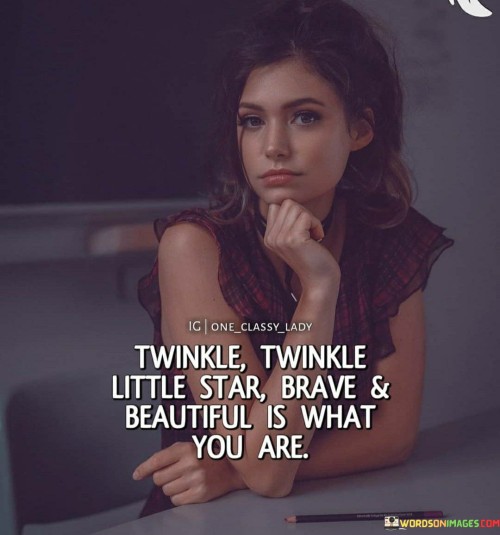 Twinkle Twinkle Little Star Brave & Beautiful Is What Quotes