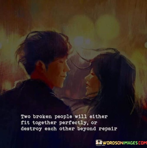 Two Broken People Will Either Fit Quotes