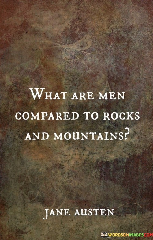 What Are Men Compared To Rocks And Mountains Quotes