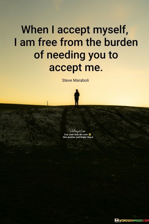 When-I-Accept-Muself-I-Am-Free-From-The-Burden-Quotes.jpeg