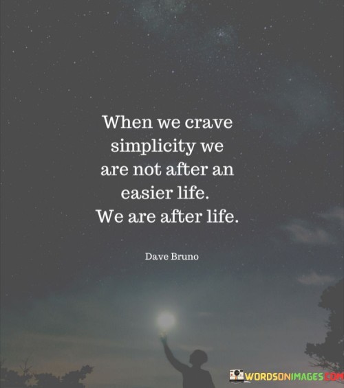 When-We-Crave-Simlicity-We-Are-Not-After-Quotes.jpeg