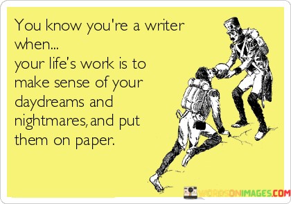 You-Know-Youre-A-Writer-When-Your-Lifes-Work-Quotes.jpeg