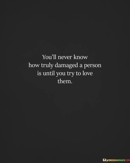 Youll-Never-Know-How-Truly-Damaged-Quotes.jpeg