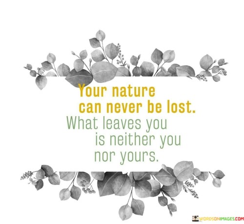 Your-Nature-Can-Never-Be-Lost-What-Leaves-Quotes.jpeg