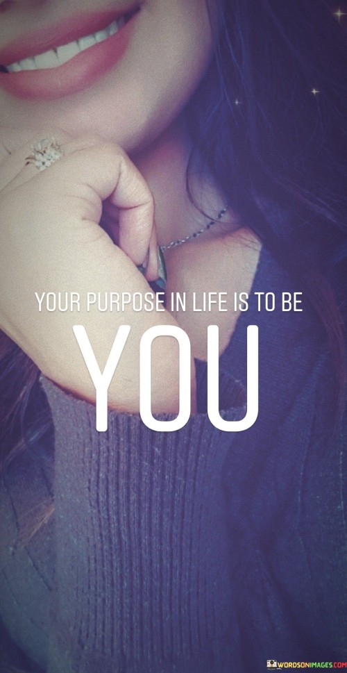 Your-Purpose-In-Life-Is-To-Be-You-Quotes.jpeg