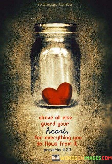 Above-All-Else-Guard-Your-Heart-Quotes.jpeg