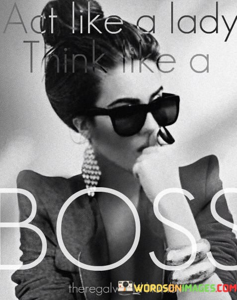 Act-Like-A-Lady-Think-Like-A-Boss-Quotes.jpeg