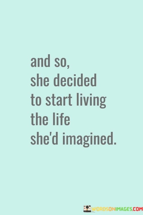 And So She Decided To Start Living The Life Quotes