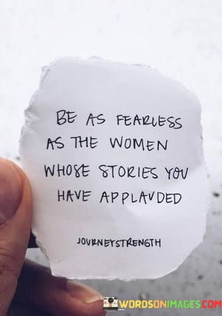 Be-As-Fearless-As-The-Women-Whose-Stories-Quotes.jpeg