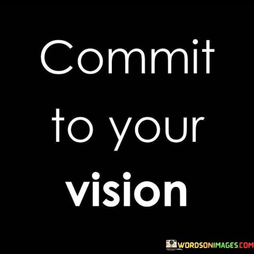 Commit-To-Your-Vision-Quotes.jpeg