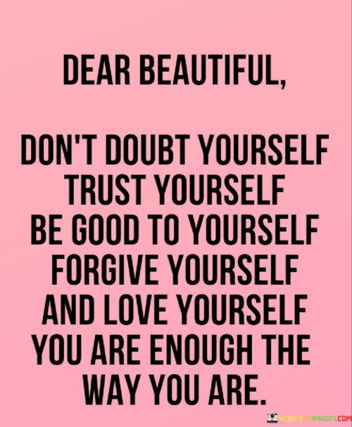 Dear-Beautiful-Dont-Doubt-Yourself-Trust-Yourself-Quotes.jpeg