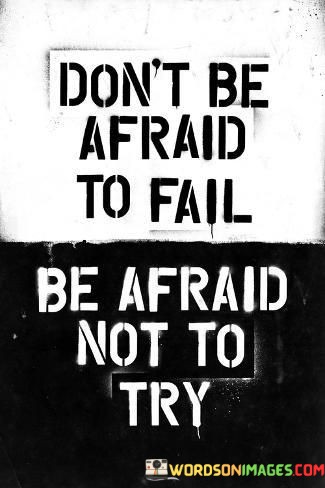 Dont-Be-Afraid-To-Fail-Be-Afraid-Not-Quotes.jpeg