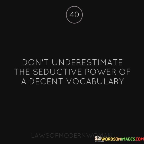 Dont-Underestimate-The-Seductive-Power-Quotes.jpeg