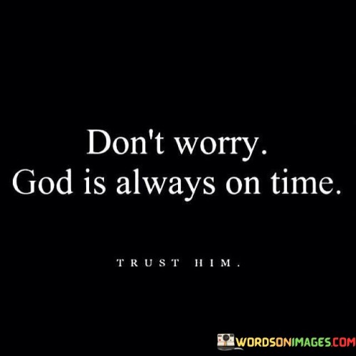 Dont-Worry-God-Is-Always-On-Time-Quotes.jpeg