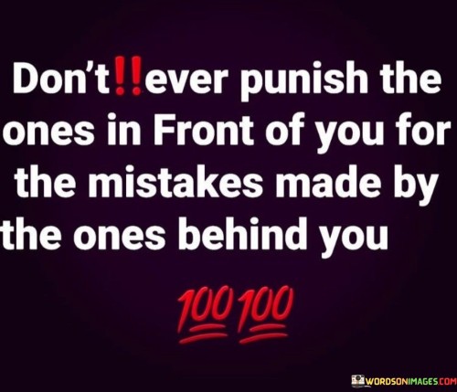 Don't!!ever Punish The Ones In Front Of You For The Quotes