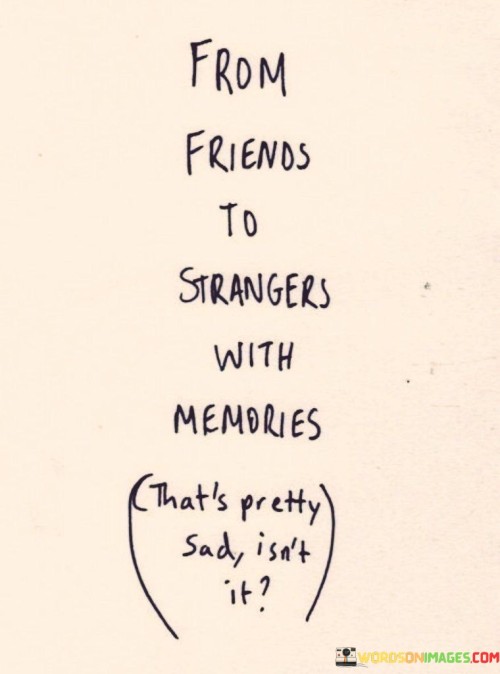 From Friends To Strangers With Memories Quotes