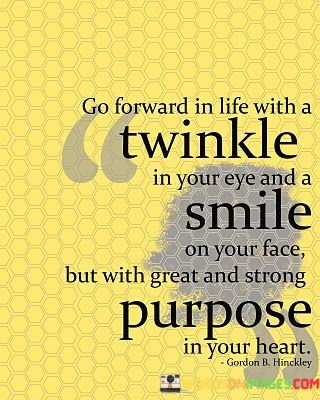 Go-Forward-In-Life-With-A-Twinkle-In-Your-Eye-And-A-Smile-Quotes.jpeg