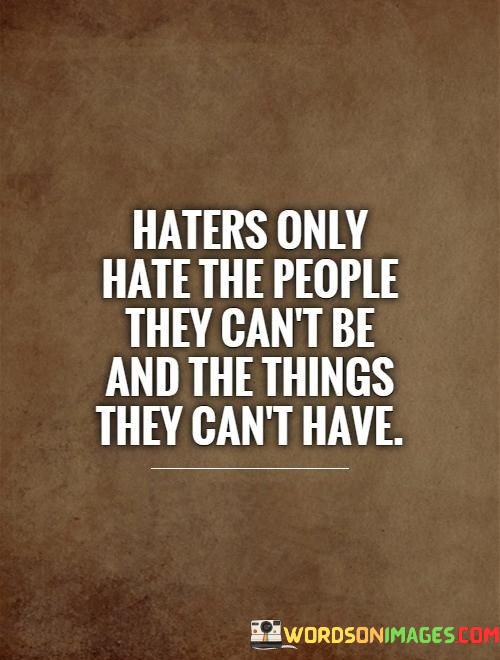 Haters-Only-Hate-The-People-They-Cant-Be-And-Quotes.jpeg