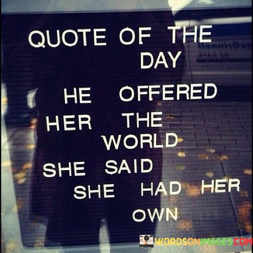 He-Offered-Her-The-World-She-Said-Quotes.jpeg