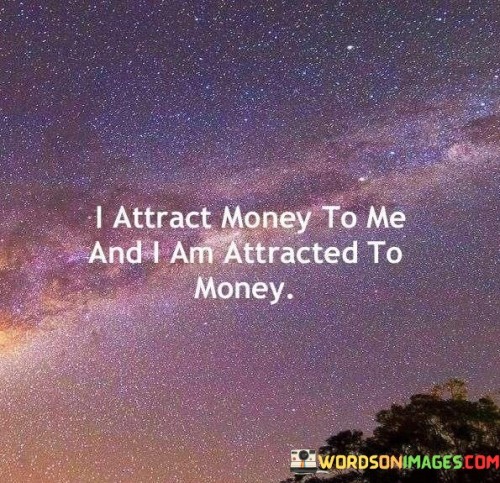I-Attract-Money-To-Me-And-I-Am-Attracted-To-Money-Quotes.jpeg