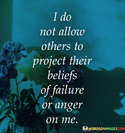 I-Do-Not-Allow-Others-To-Project-Their-Beliefs-Of-Failure-Quotes.jpeg