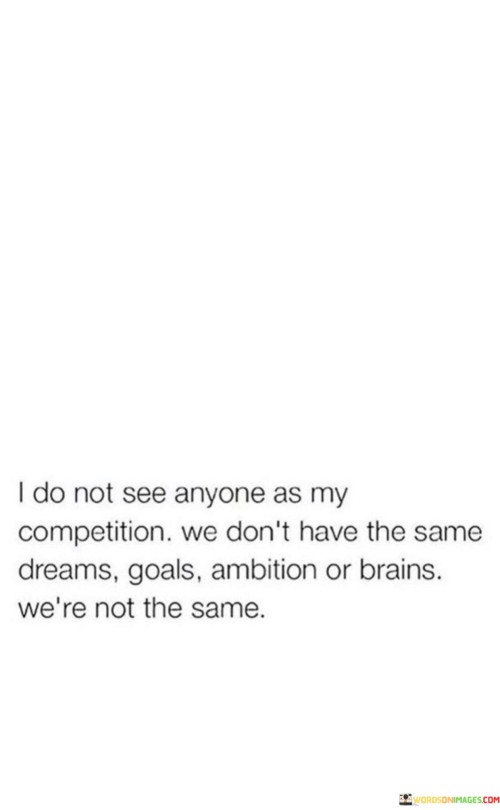 I-Do-Not-See-Anyone-As-My-Competition-We-Dont-Quotes.jpeg