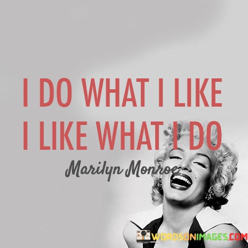I-Do-What-I-Like-I-Like-What-Do-Quotes.jpeg