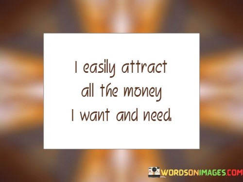 I-Easily-Attract-All-The-Money-I-Want-And-Need-Quotes.jpeg