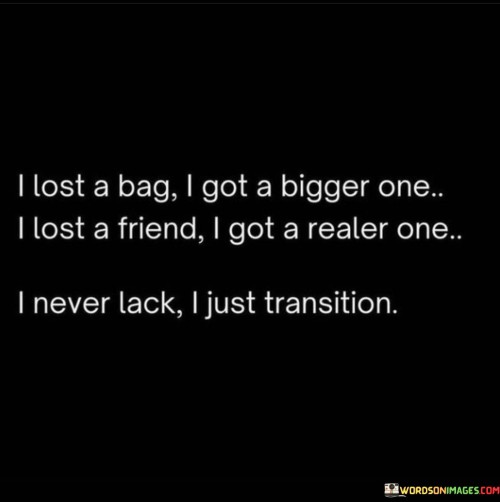 I Lost A Bag I Got A Bigger One.. I Lost A Friend I Quotes