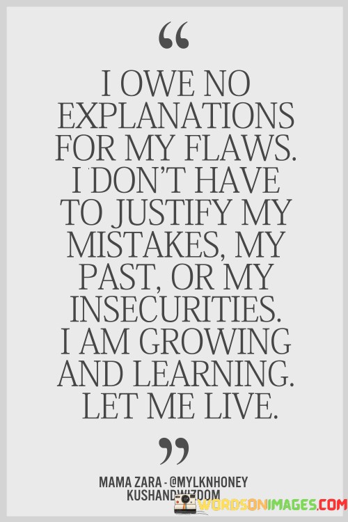 I-Owe-No-Explanations-For-My-Flaws-I-Dont-Have-To-Justify-My-Mistakes-Quotes.jpeg