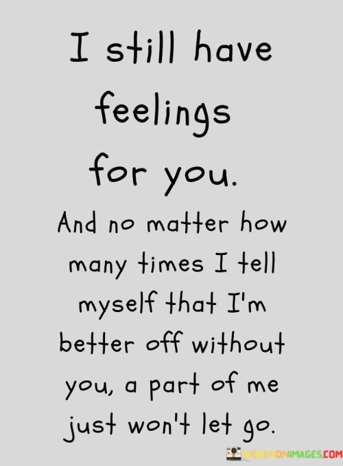 I Still Have Feelings For You And No Matter How Many Times Quotes