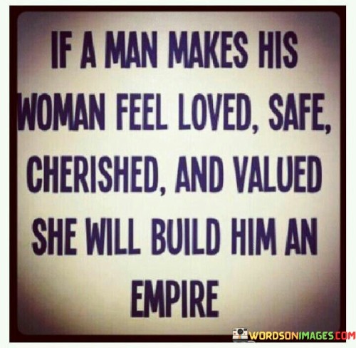 If A Man Makes His Woman Feel Loved Safe Quotes