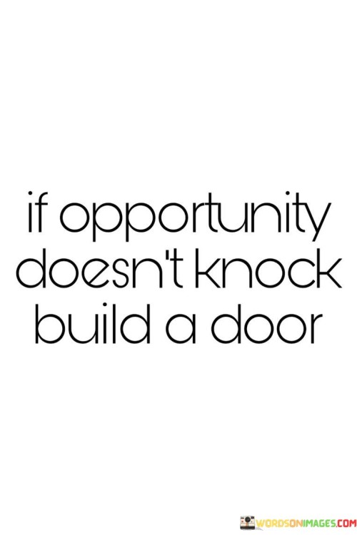 If-Opportunity-Doesnt-Knock-Build-A-Door-Quotes.jpeg