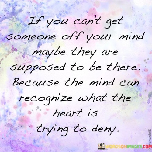 If-You-Cant-Get-Someone-Off-Your-Mind-Quotes.jpeg