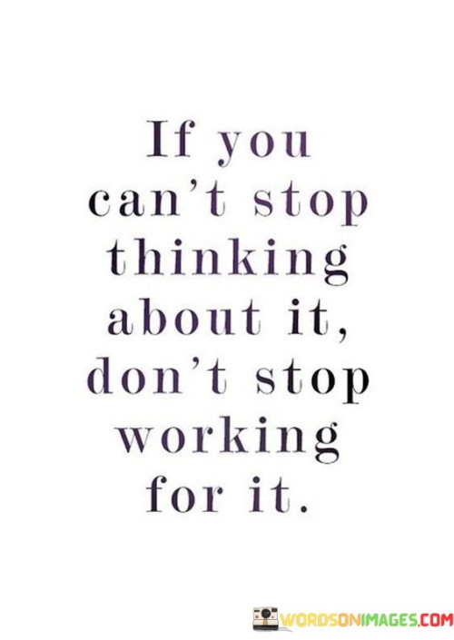 If-You-Cant-Stop-Thinking-About-It-Dont-Quotes.jpeg