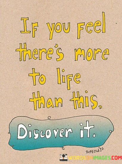 If-You-Feel-Theres-More-To-Life-Quotes.jpeg