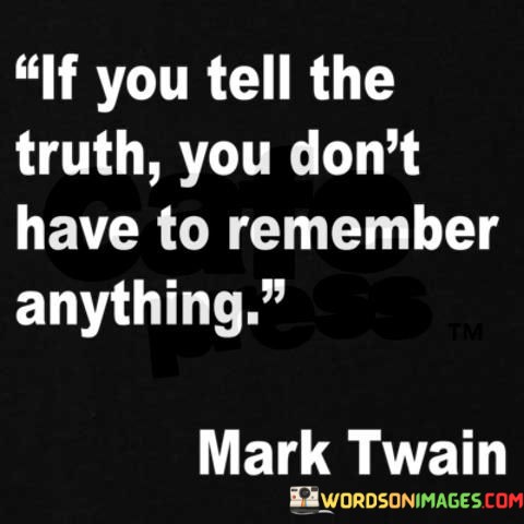 If-You-Tell-The-Truth-You-Dont-Have-To-Remember-Quotes.jpeg