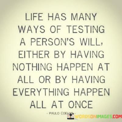Life-Has-Many-Ways-Of-Testing-A-Persons-Will-Quotes.jpeg
