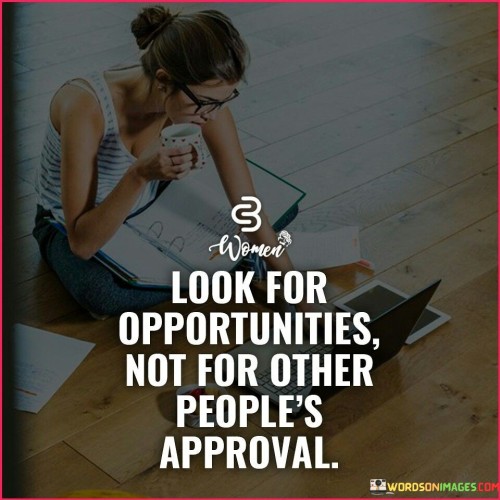 Look-For-Opportunities-Not-For-The-Other-Peoples-Quotes.jpeg