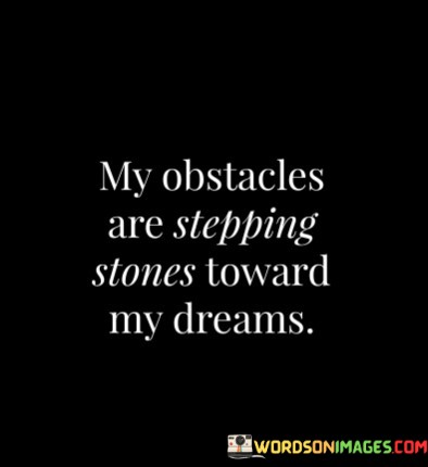My-Obstacles-Are-Stepping-Stones-Toward-My-Dreams-Quotes.jpeg