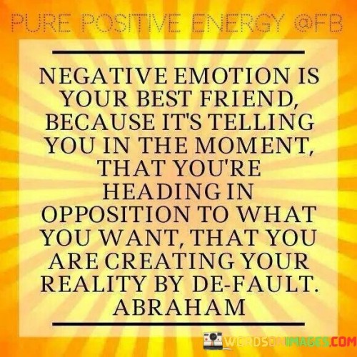 Negative-Emotion-Is-Your-Best-Friend-Because-Its-Quotes.jpeg