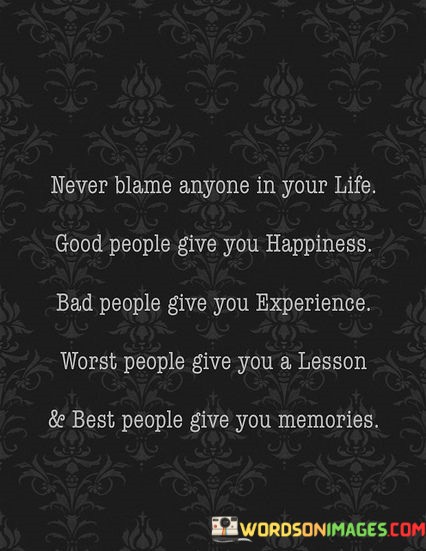 Never-Blame-Anyone-In-Your-Life-Good-People-Give-You-Quotes.jpeg
