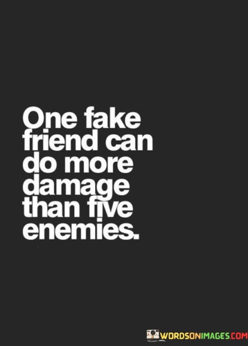 One-Fake-Friend-Can-Do-More-Damage-Than-Five-Enemies-Quotes.jpeg