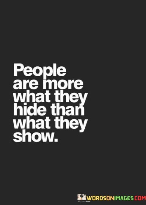People-Are-More-What-They-Hide-Than-What-They-Show-Quotes.jpeg