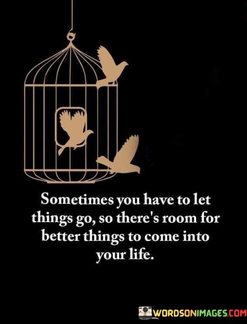 Sometimes-You-Have-To-Let-Things-Do-Theres-Quotes.jpeg