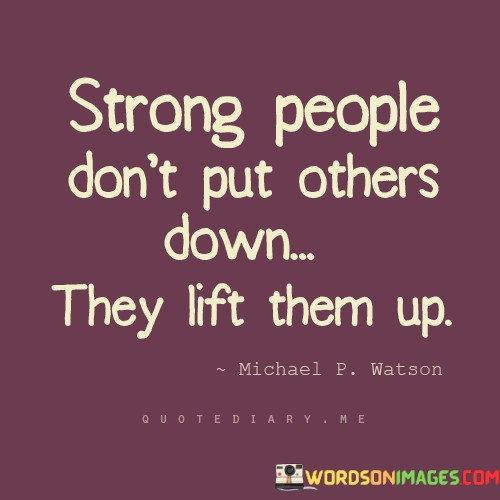 Strong-People-Dont-Put-Others-Down-Quotes.jpeg