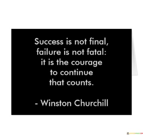 Success-Is-Not-Final-Failure-Is-Not-Fatal-It-Is-The-Courage-Quotes.jpeg